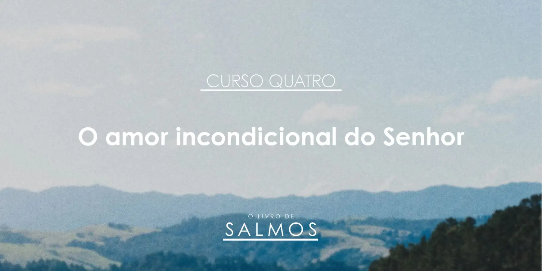 Salmos: O amor incondicional do Senhor