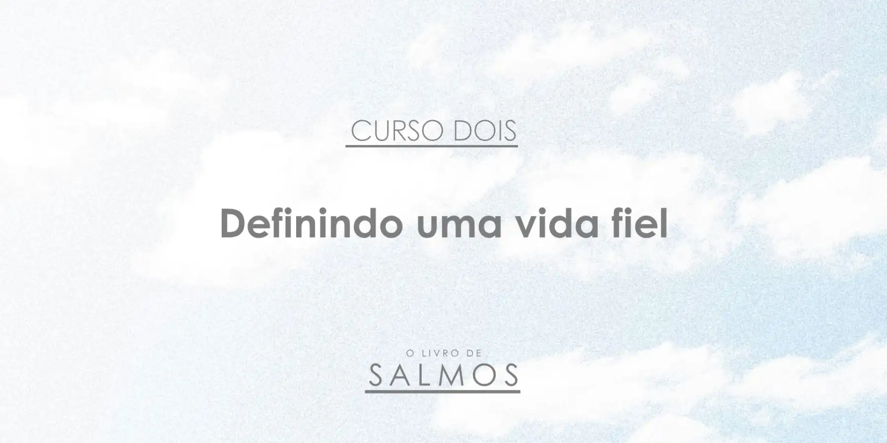 Salmos: Definindo uma vida fiel